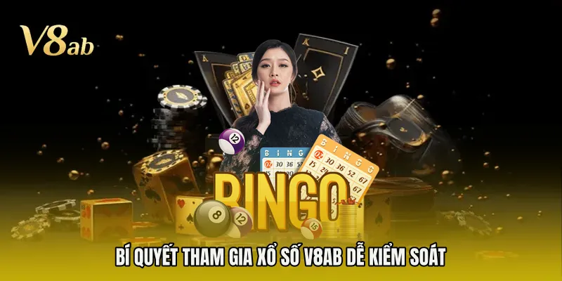 Bí quyết tham gia xổ số V8AB dễ kiểm soát