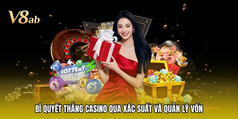 Bí quyết thắng casino qua xác suất và quản lý vốn