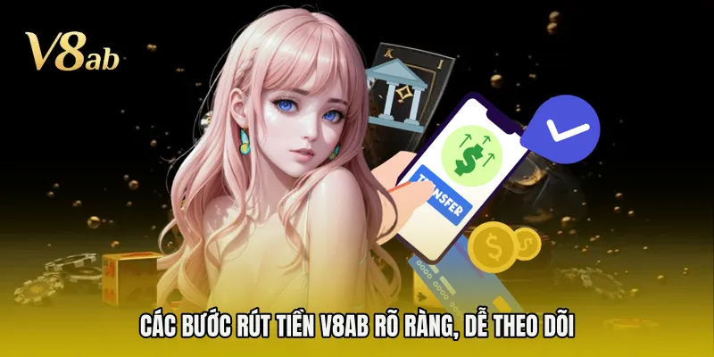 Các bước rút tiền V8AB rõ ràng, dễ theo dõi