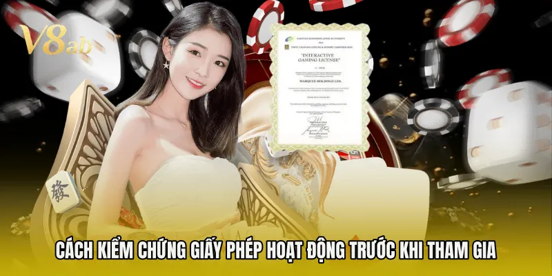 Cách kiểm chứng giấy phép hoạt động trước khi tham gia