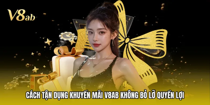 Cách tận dụng khuyến mãi V8AB không bỏ lỡ quyền lợi