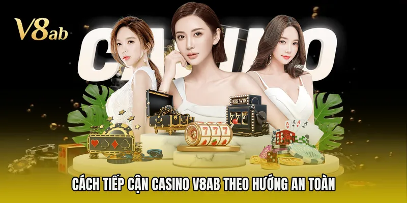 Cách tiếp cận casino V8AB theo hướng an toàn