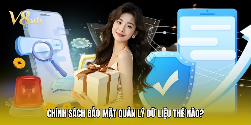 Chính sách bảo mật quản lý dữ liệu thế nào?