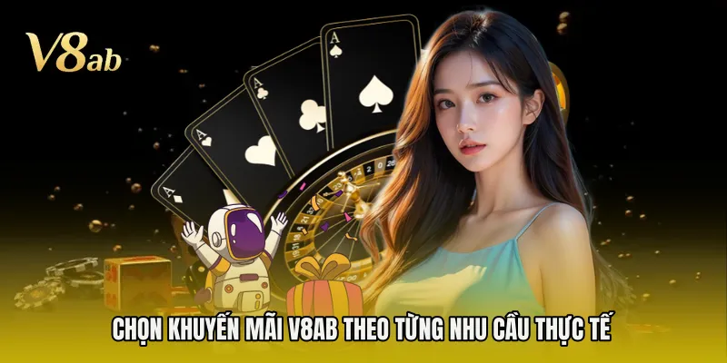 Chọn khuyến mãi V8AB theo từng nhu cầu thực tế