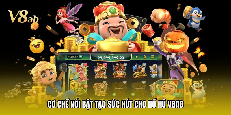 Cơ chế nổi bật tạo sức hút cho nổ hũ V8AB 