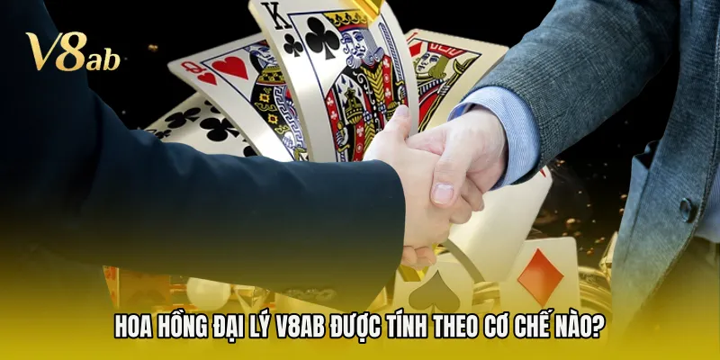 Hoa hồng đại lý V8AB được tính theo cơ chế nào?