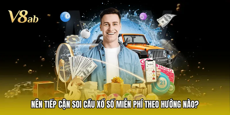 Nên tiếp cận soi cầu xổ số miễn phí theo hướng nào?