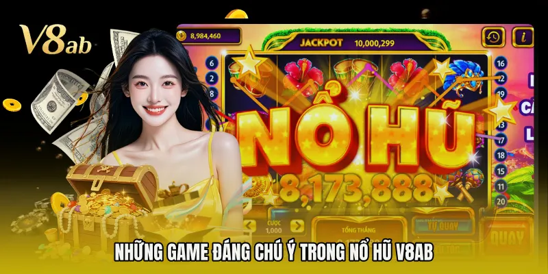 Những game đáng chú ý trong nổ hũ V8AB 