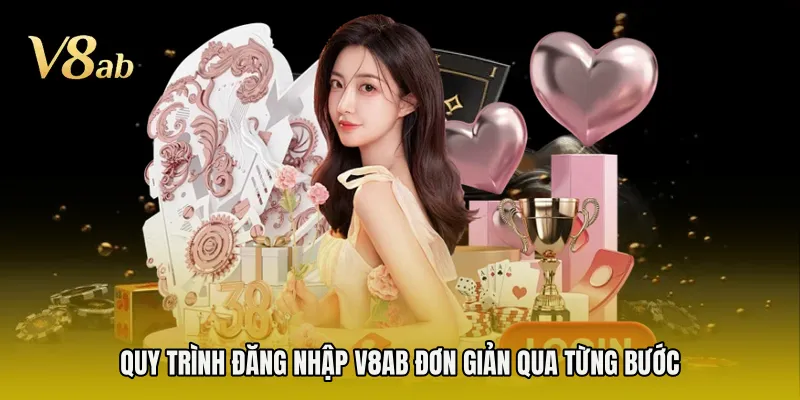 Quy trình đăng nhập V8AB đơn giản qua từng bước