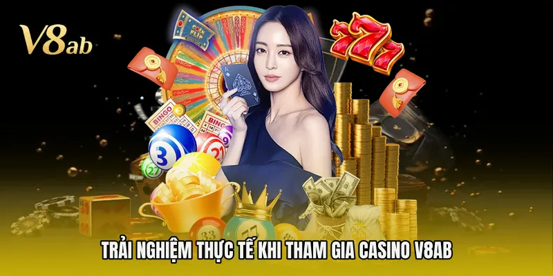 Trải nghiệm thực tế khi tham gia casino V8AB