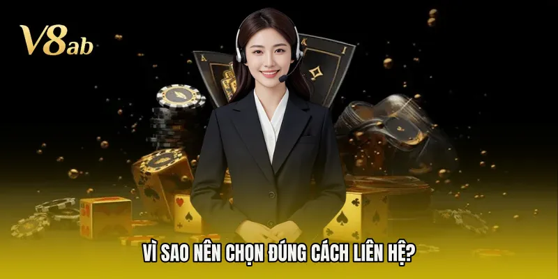 Vì sao nên chọn đúng cách liên hệ?